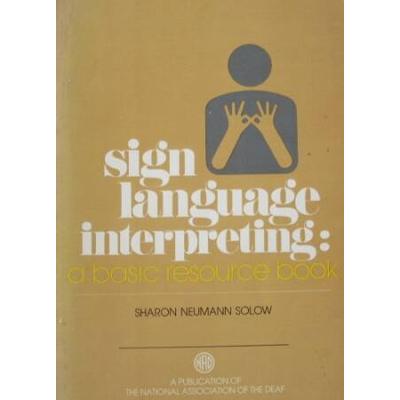 Sign Language Interpreting: A Basic Resource Book