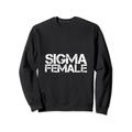 sigma mädchen sigma mädchen sigma weiblich sigma frau sigma damen Sweatshirt