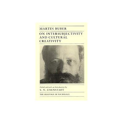 On Intersubjectivity and Cultural Creativity by Martin Buber (Paperback - Univ of Chicago Pr)