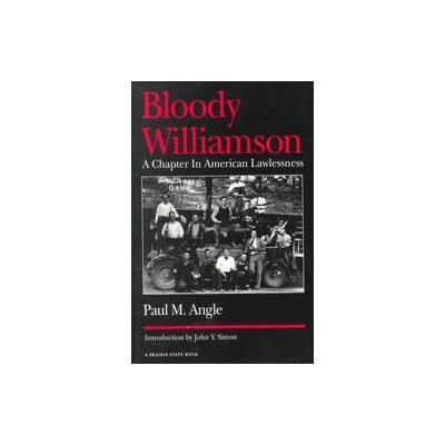 Bloody Williamson by Paul M. Angle (Paperback - Univ of Illinois Pr)