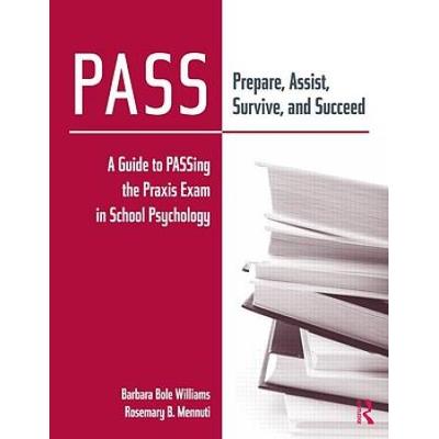 Pass: Prepare, Assist, Survive, And Succeed: A Guide To Passing The Praxis Exam In School Psychology [With Cdrom]