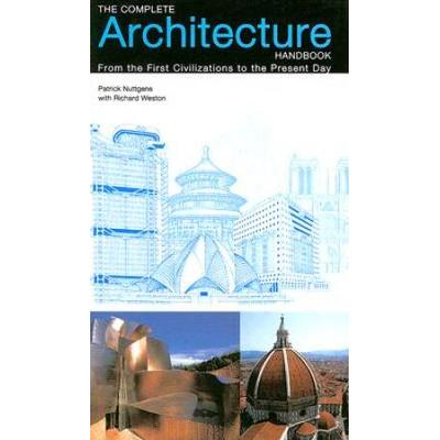 The Complete Architecture Handbook From The First Civilizations To The Present Day
