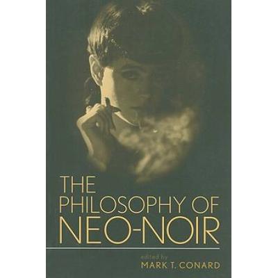 The Philosophy Of Neo-Noir