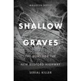 Shallow Graves: The Hunt For The New Bedford Highway Serial Killer