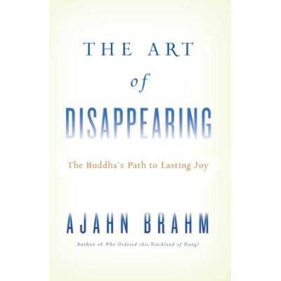 The Art Of Disappearing: The Buddha's Path To Last...