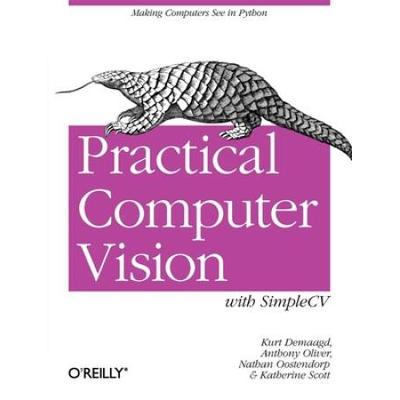 Practical Computer Vision With Simplecv: The Simple Way To Make Technology See