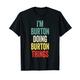 I'M Burton Doing Burton Things Vorname Burton T-Shirt