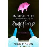 Inside Out: A Personal History Of Pink Floyd (Reading Edition): (Rock And Roll Book, Biography Of Pink Floyd, Music Book)