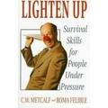 Lighten Up : Let C. W. Metcalf Show You How to Be More Productive Resilient and Stress-Free by Taking Laughter Seriously 9780201567793 Used / Pre-owned