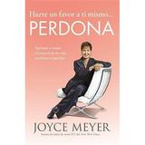 Hazte un favor a ti mismo... Perdona : Aprende a tomar el control de tu vida mediante el perdÃ³n (Paperback)