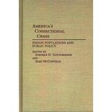 Contributions in Criminology and Penology: America s Correctional Crisis: Prison Populations and Public Policy (Hardcover)