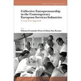 Frontiers of Management History: Collective Entrepreneurship in the Contemporary European Services Industries: A Long Term Approach (Hardcover)