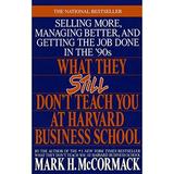 Pre-Owned What They Still Don t Teach You at Harvard Business School: Selling More Managing Better and Getting the Job Paperback