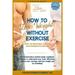 How to Lose Weight Without Exercise Using the Breathing Slim and Lean Integrative Method: Lose Weight with NO Exercise NO Drugs and NO Crash Diet (Paperback)