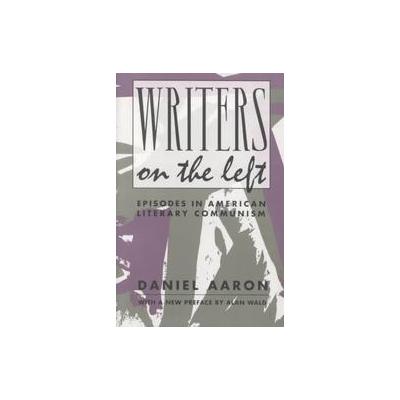 Writers on the Left by Daniel Aaron (Paperback - Columbia Univ Pr)