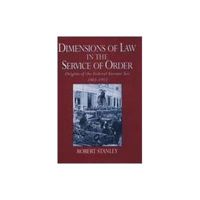 Dimensions of Law in the Service of Order by Robert Stanley (Hardcover - Oxford Univ Pr on Demand)