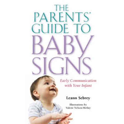 The Parents' Guide To Baby Signs: Early Communicat...