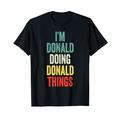I'M Donald Doing Donald Things Vorname Donald T-Shirt