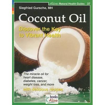 Coconut Oil: Discover The Key To Vibrant Health