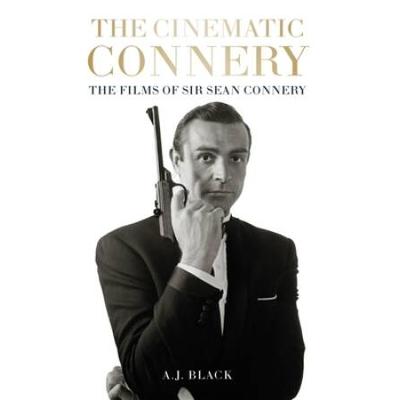 The Cinematic Connery: The Films Of Sir Sean Conne...