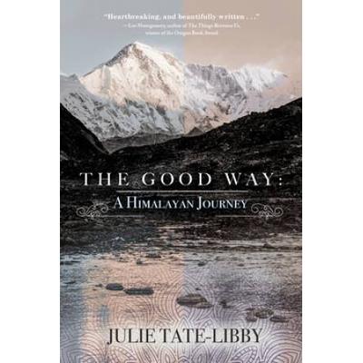The Good Way: A Himalayan Journey