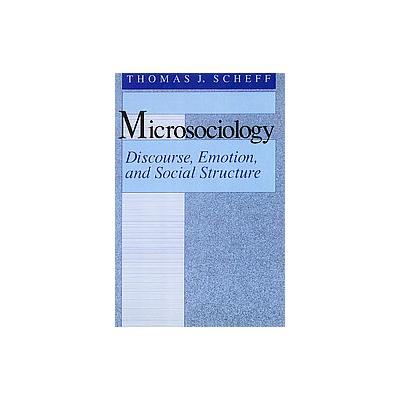 Microsociology by Thomas J. Scheff (Paperback - Reprint)