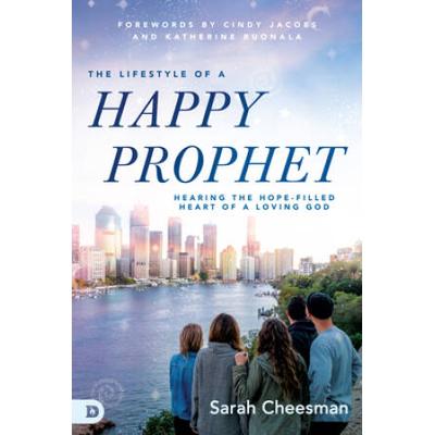 The Lifestyle Of A Happy Prophet: Hearing The Hope-Filled Heart Of A Loving God