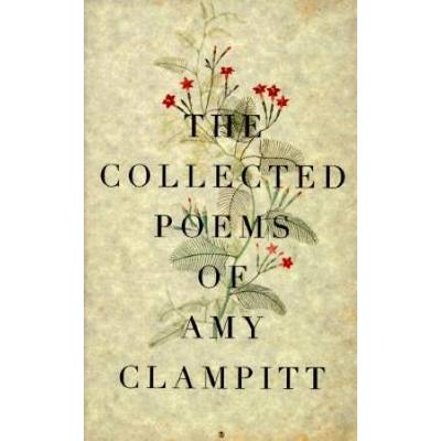 The Collected Poems Of Amy Clampitt