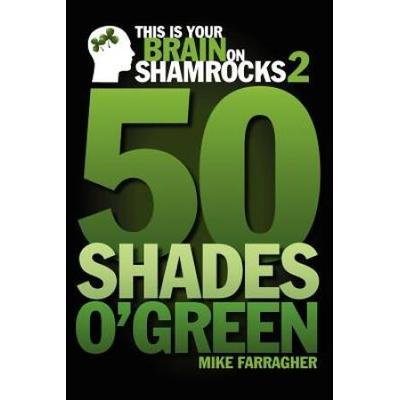 This Is Your Brain On Shamrocks 2: 50 Shades O' Green