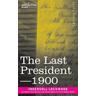The Last President or 1900 - Ingersoll Lockwood