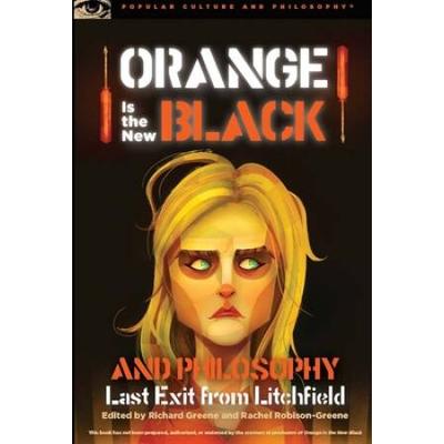 Orange Is The New Black And Philosophy: Last Exit ...