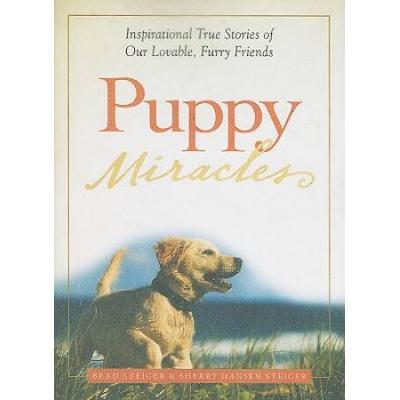 Puppy Miracles Inspirational True Stories Of Our Lovable Furry Friends