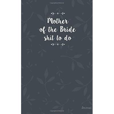 Mother of the Bride Shit To Do Journal Funny Mother of the Bride Journal Small Blank Journal for MOB notes ideas checklists to dos lists Funny Mother of the Bride Gift