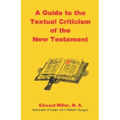 A Guide To The Textual Criticism Of The New Testament