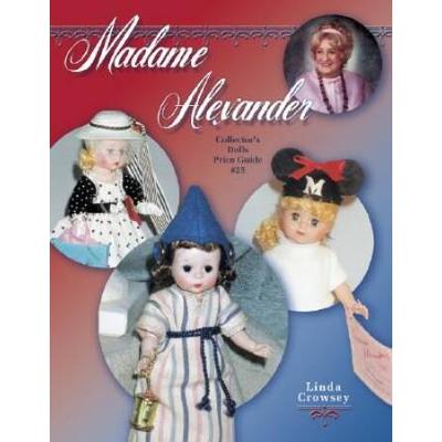 Madame Alexander: Collector's Dolls Price Guide