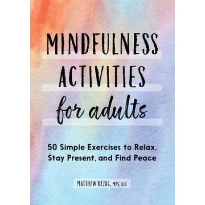 Mindfulness Activities For Adults: 50 Simple Exerc...