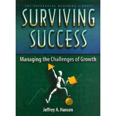 Surviving Success Managing The Challenges Of Growth Psi Successful Business Library