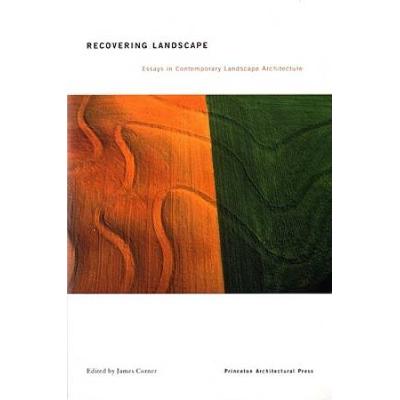 Recovering Landscape: Essays In Contemporary Landscape Architecture