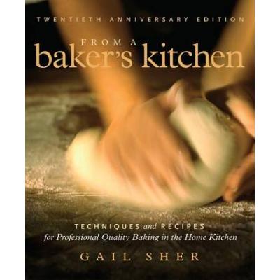 From A Baker's Kitchen: Techniques And Recipes For Professional Quality Baking In The Home Kitchen