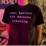 Rage against the machine shirt Funny Rage against the machine learning T-shirt