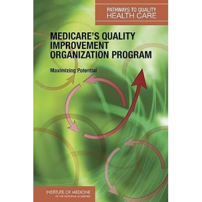 Medicare's Quality Improvement Organization Program: Maximizing Potential