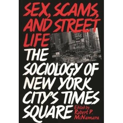 Sex, Scams, And Street Life: The Sociology Of New York City's Times Square