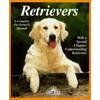 Retrievers (Complete dog Pet Owner's Manual)