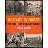 Military Blunders: The How And Why Of Military Failure