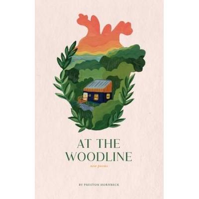 At The Woodline: New Poems