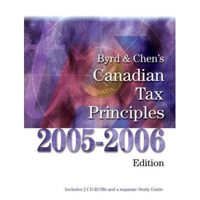 Byrd and Chens Canadian Tax Principles Edition With S G and CDs
