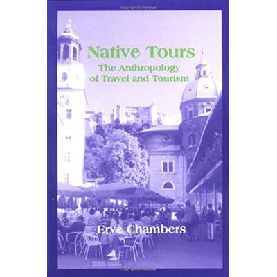 Native Tours The Anthropology of Travel and Tourism