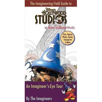 The Imagineering Field Guide to Disneys Hollywood Studios at Walt Disney World