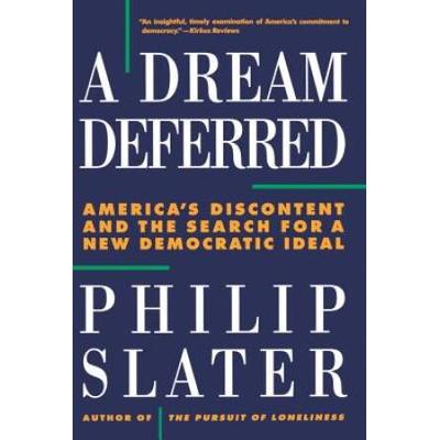 Dream Deferred: America's Discontent And The Search For A New Democratic Ideal