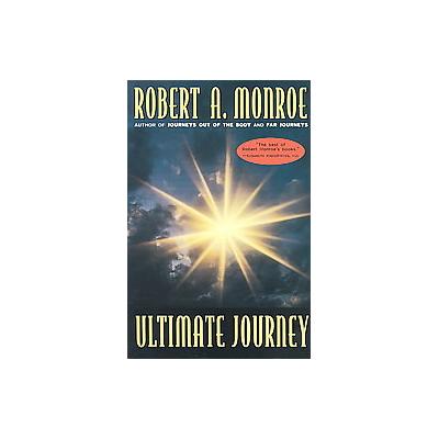 Ultimate Journey by Robert A. Monroe (Paperback - Three Rivers Pr)